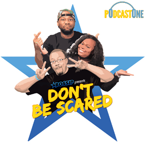 Bossip Presents: Don't Be Scared