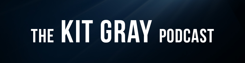 The Kit Gray Podcast