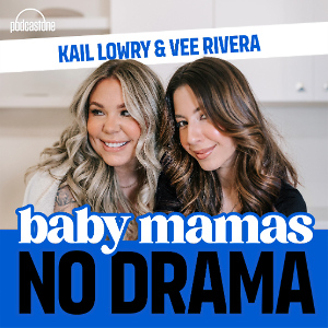 Baby Mamas No Drama with Kail Lowry & Vee Rivera