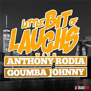 Little Bit of Laughs with Anthony Rodia and Goumba Johnny